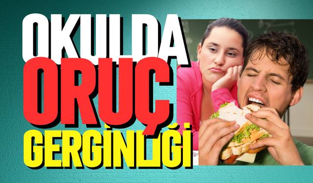 Okulda oruç gerginliği