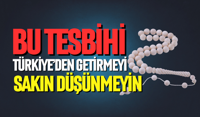 Bu tesbih başınızı belaya sokuyor