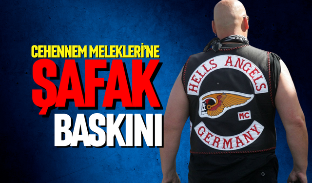 Cehennem Melekleri’ne şafak baskını