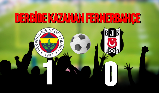 Derbide kazanan Fenerbahçe