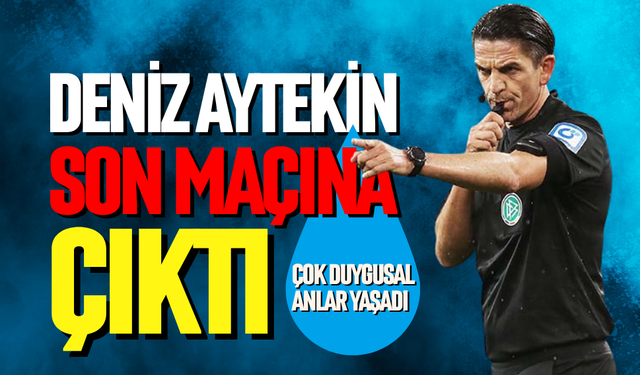 Deniz Aytekin son maçına çıktı
