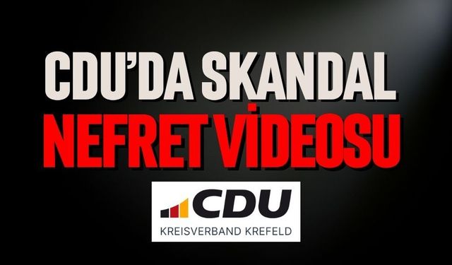 CDU’da skandal nefret videosu