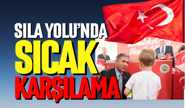 Sıla Yolu’nda sıcak karşılama