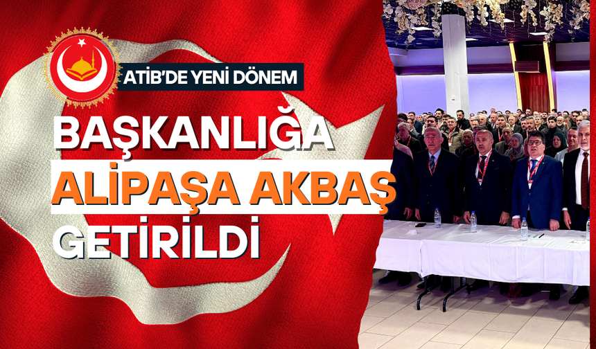 ATİB’DE ALİPAŞA AKBAŞ DÖNEMİ BAŞLADI