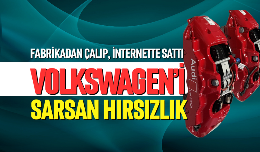 VOLKSWAGEN’İ SARSAN HIRSIZLIK