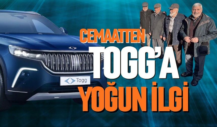 Cemaatten TOGG’a yoğun ilgi
