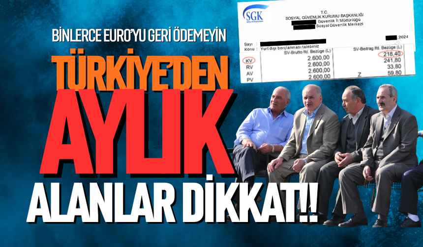 TÜRKİYE’DEN EMEKLİ AYLIĞI ALANLAR DİKKAT