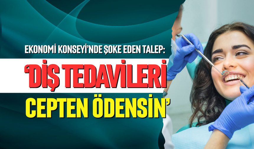 Ekonomi Konseyi’nde şoke eden talepler