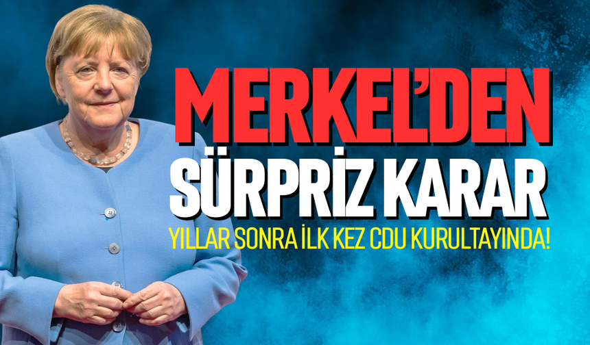 MERKEL’DEN SÜRPRİZ KARAR