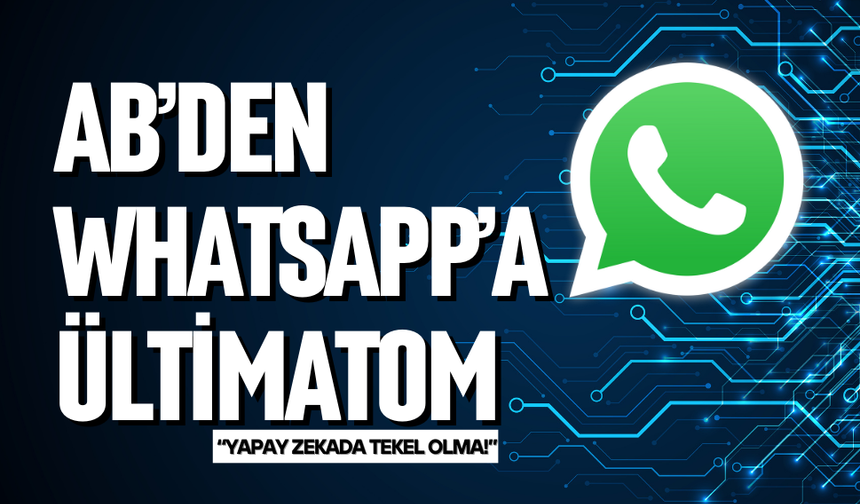 AB’den Meta’ya WhatsApp ültimatomu