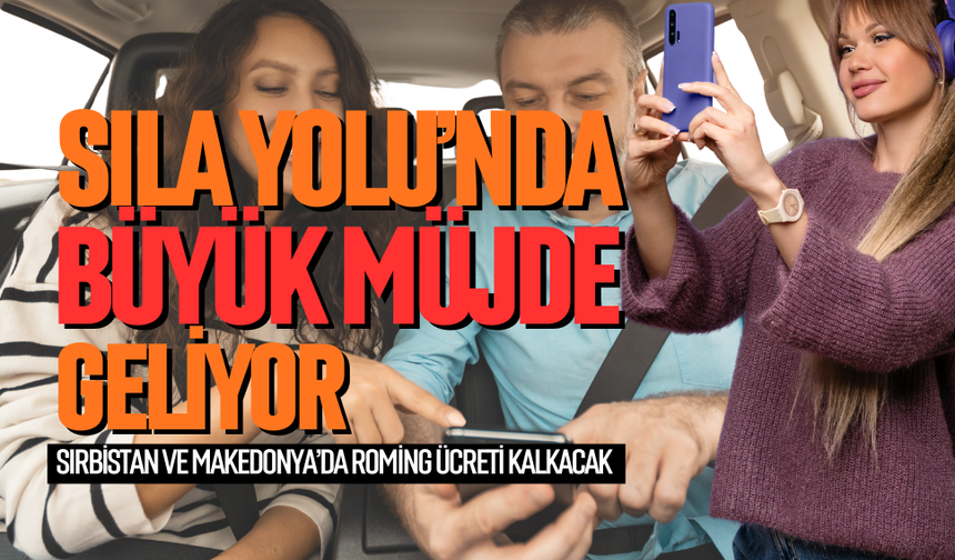 SILA YOLU’NDA BÜYÜK MÜJDE GELİYOR