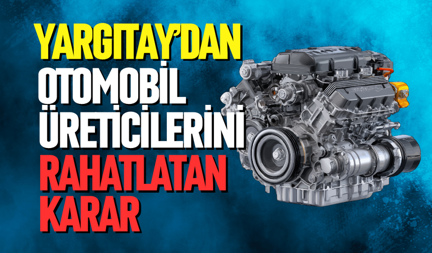 Yargıtay'dan otomobil üreticilerini rahatlatan karar