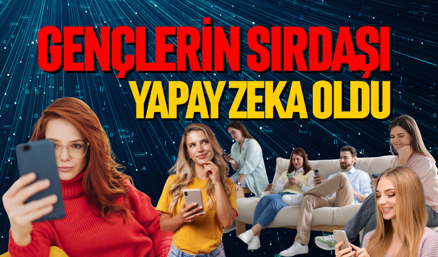 Gençlerin sırdaşı yapay zeka oldu