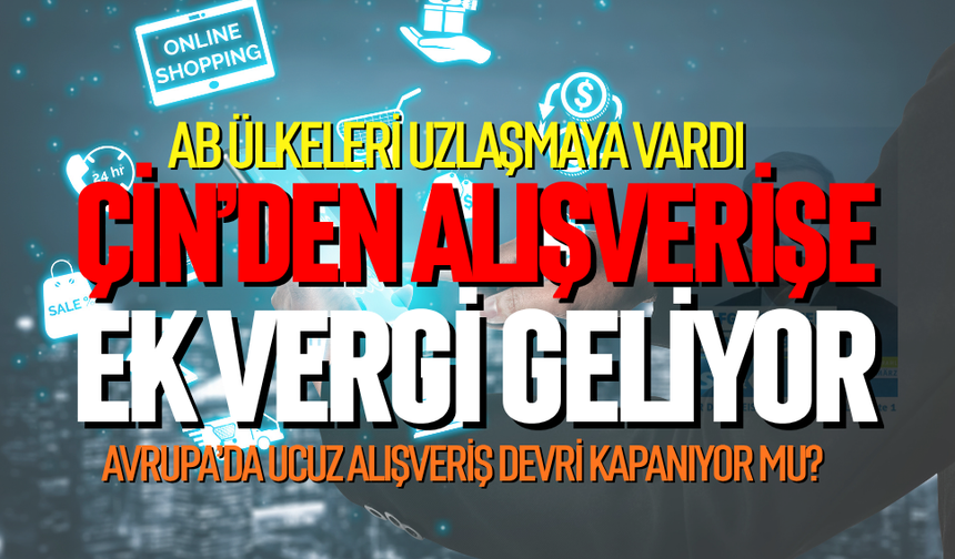 Çin’den alışverişe yeni vergi geliyor
