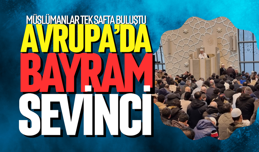 Avrupa’da Bayram sevinci