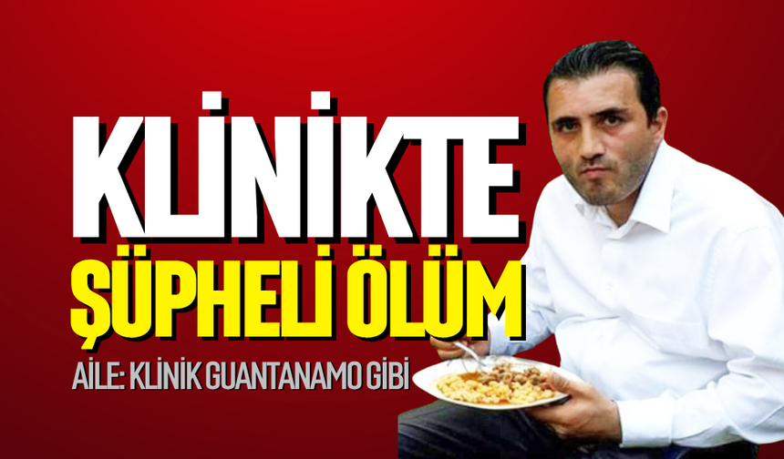 Klinikte şüpheli ölüm