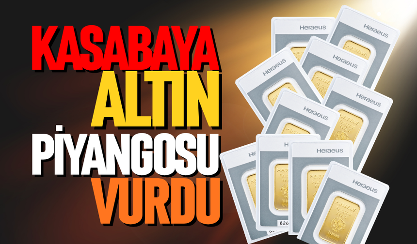 Kasabaya altın piyangosu vurdu