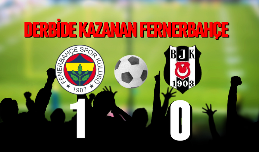 Derbide kazanan Fenerbahçe