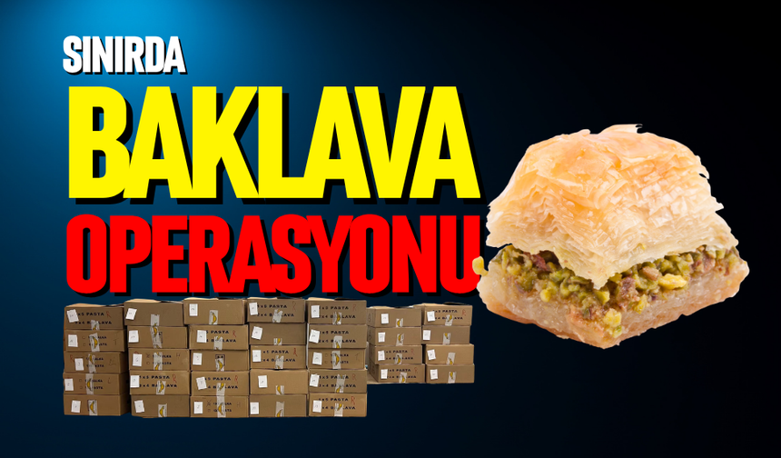 Sınırda baklava operasyonu