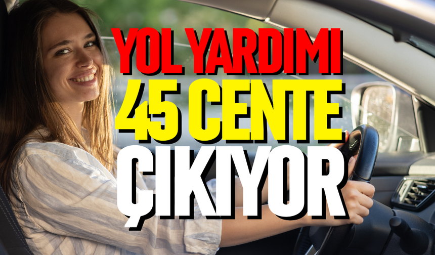 Yol yardımı 45 cente çıkıyor