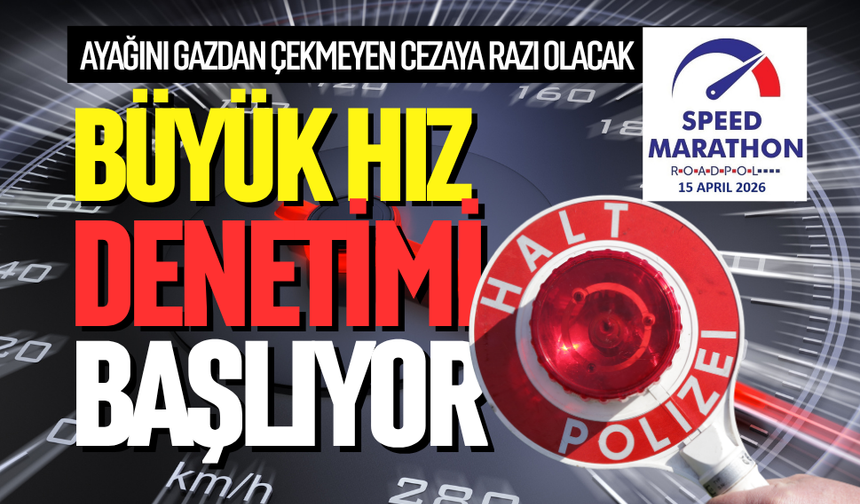 Büyük hız denetimi başlıyor