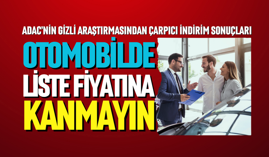 Otomobilde liste fiyatına kanmayın