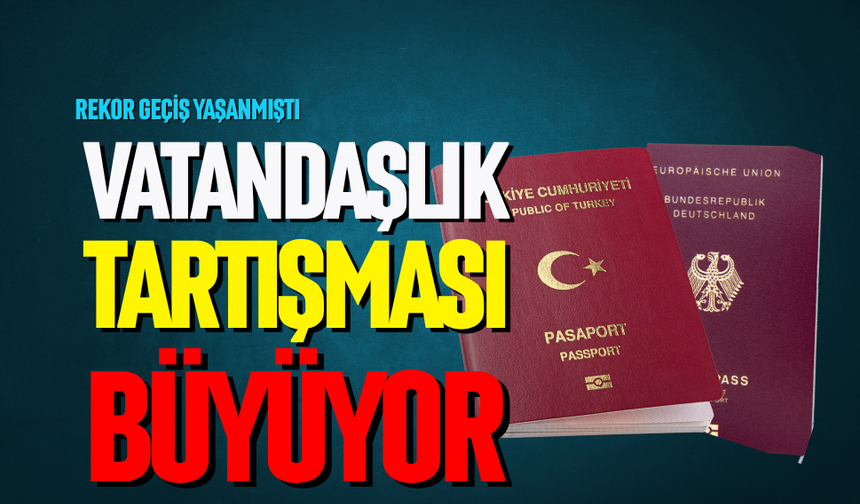 Vatandaşlık tartışması büyüyor