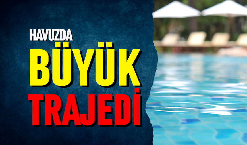 Havuzda büyük trajedi