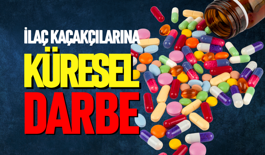 İlaç kaçakçılarına küresel darbe
