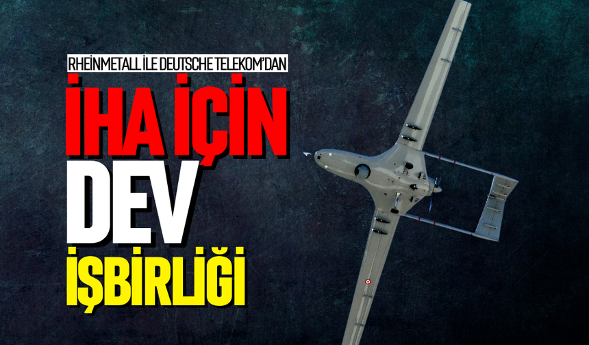 İHA için dev işbirliği