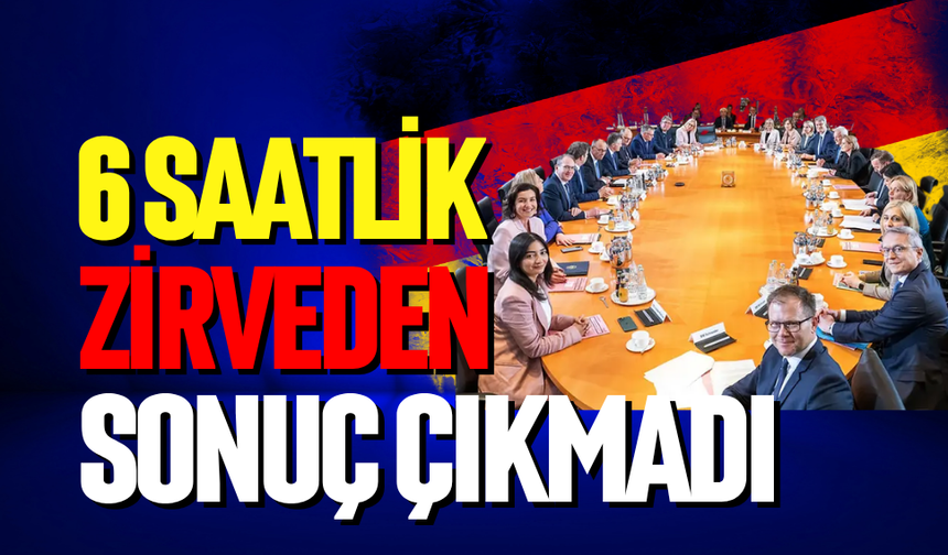 6 saatlik zirveden sonuç çıkmadı