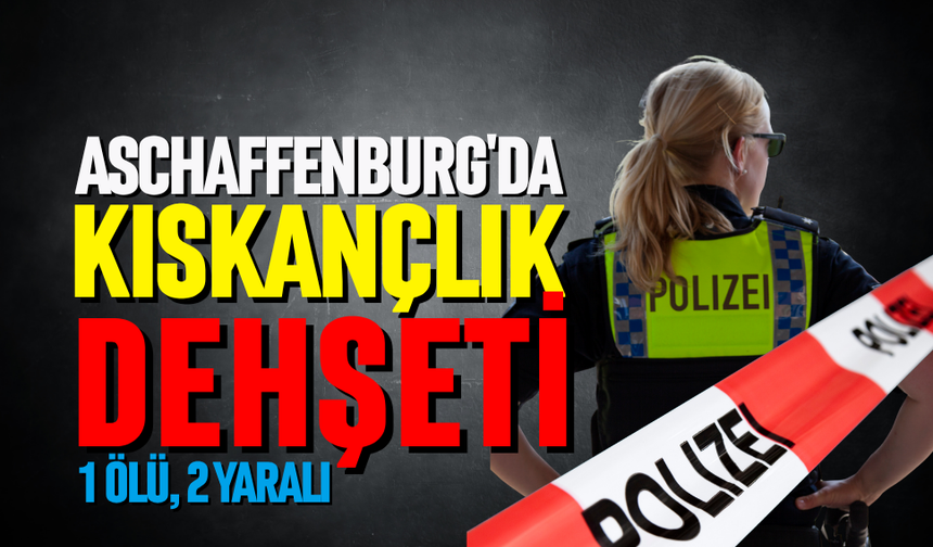 Aschaffenburg'da  kıskançlık dehşeti