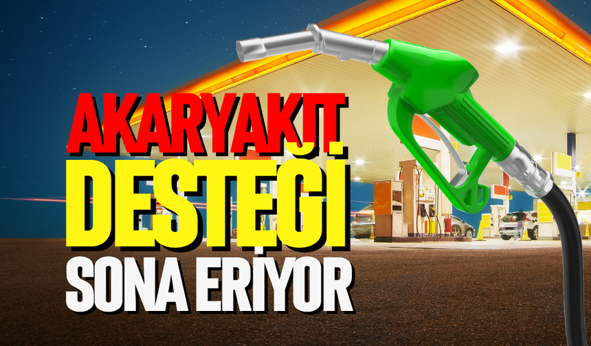 Akaryakıt desteği sona eriyor