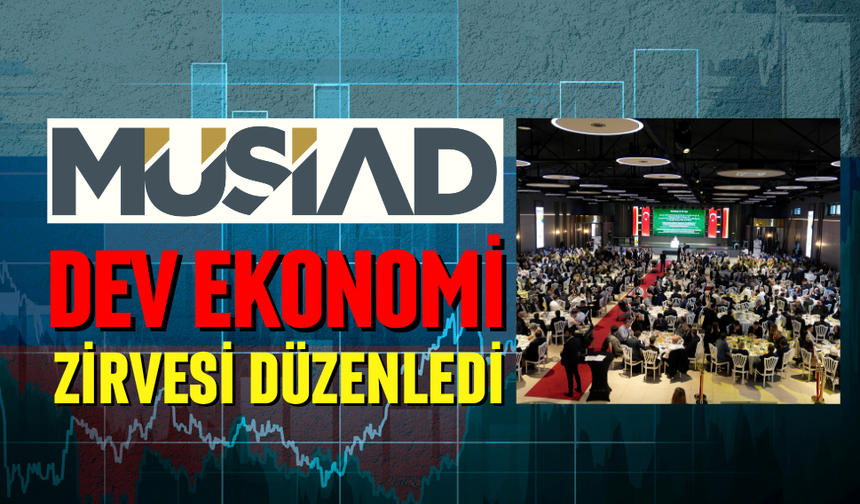 MÜSİAD'dan dev ekonomi zirvesi