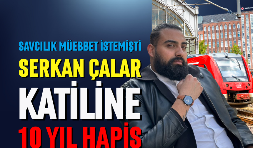 Çalar’ın katiline 10 yıl hapis