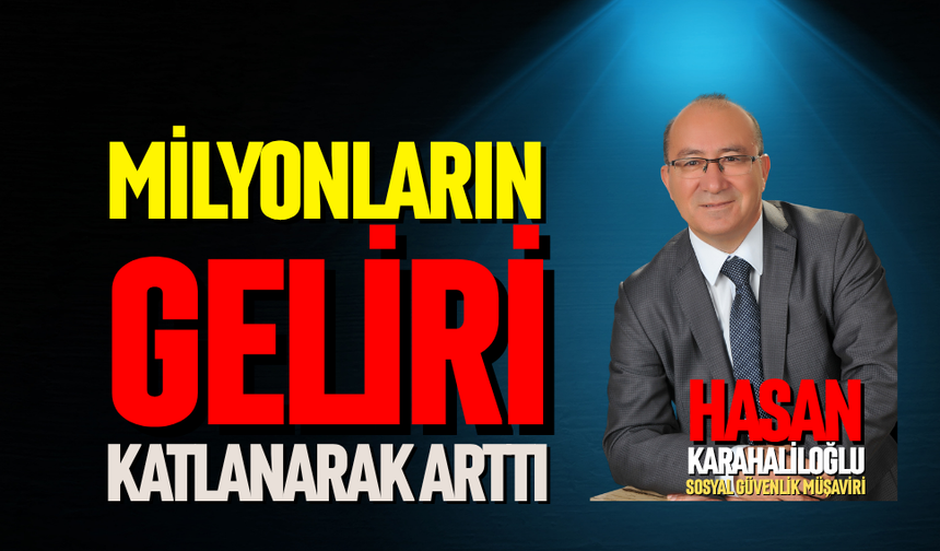Milyonların geliri katlanarak arttı
