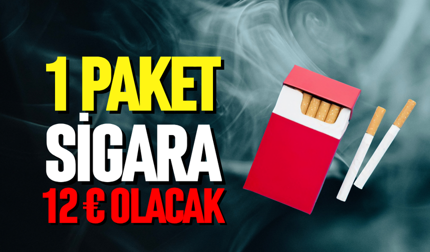 1 paket sigara 12 Euro olacak