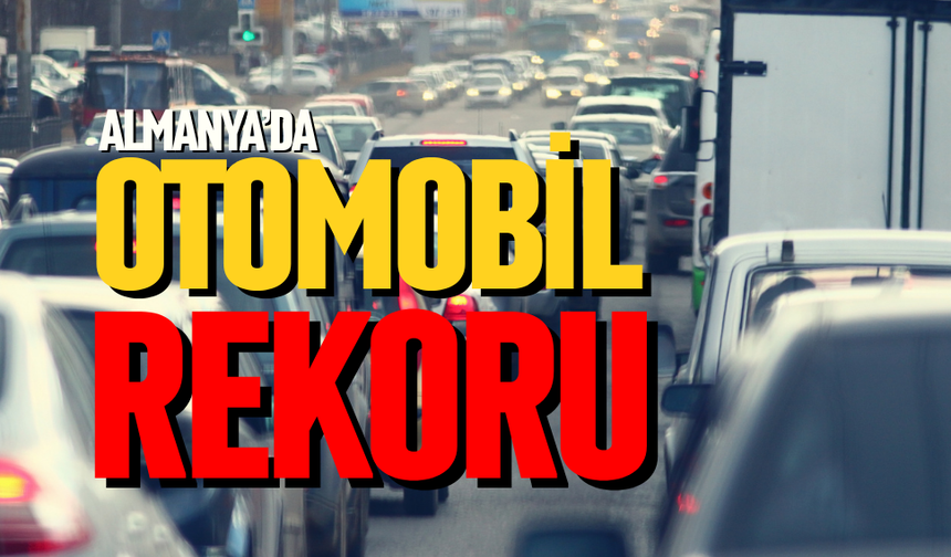 Almanya’da tarihi otomobil rekoru