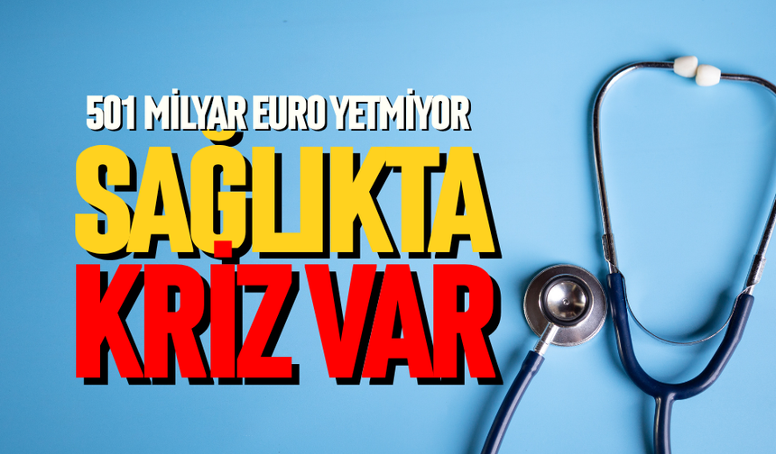 Sağlıkta kriz var