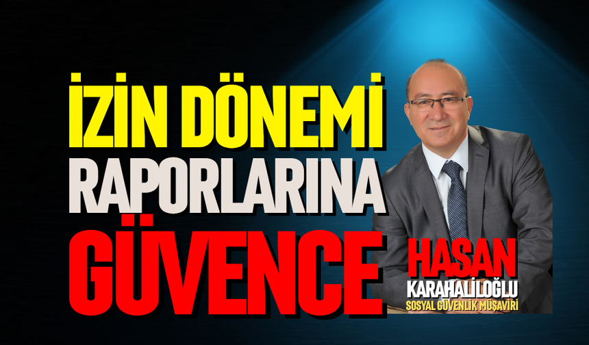 İzin dönemi raporlarına güvence