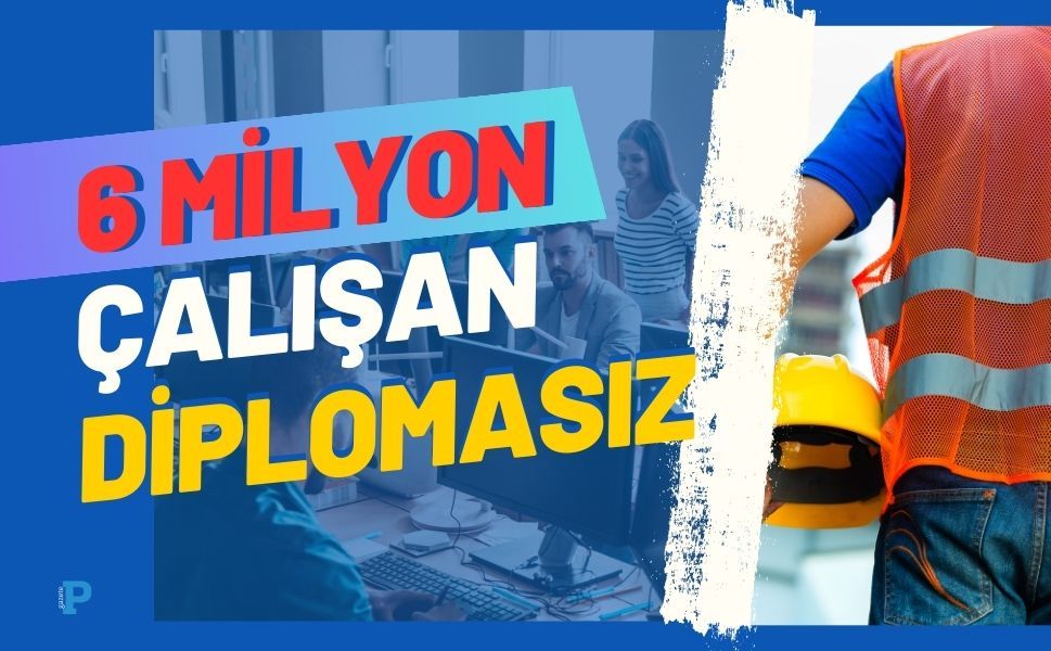 6 milyon çalışanın  meslek diploması yok
