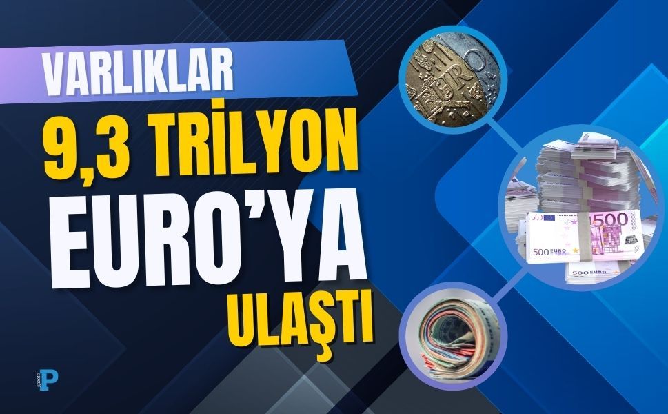 Parasal varlıklar 9,3  trilyon euroya ulaştı