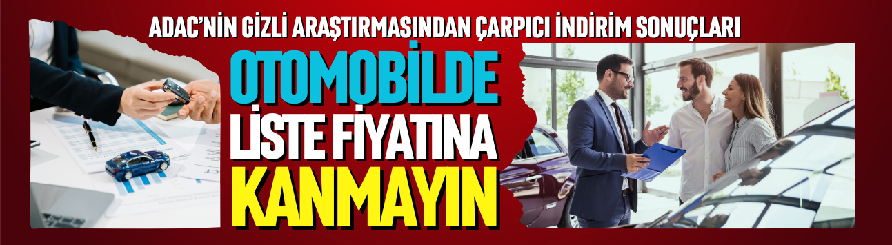 Otomobilde liste fiyatına kanmayın