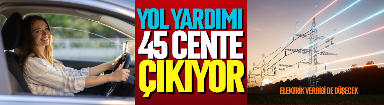 Yol yardımı 45 cente çıkıyor