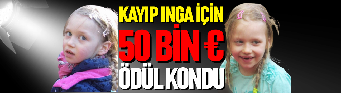 Kayıp Inga için 50 bin Euro ödül