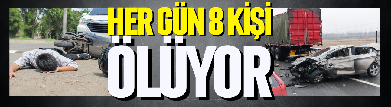 Her gün 8 kişi ölüyor