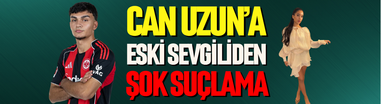 Can Uzun'a şok suçlama