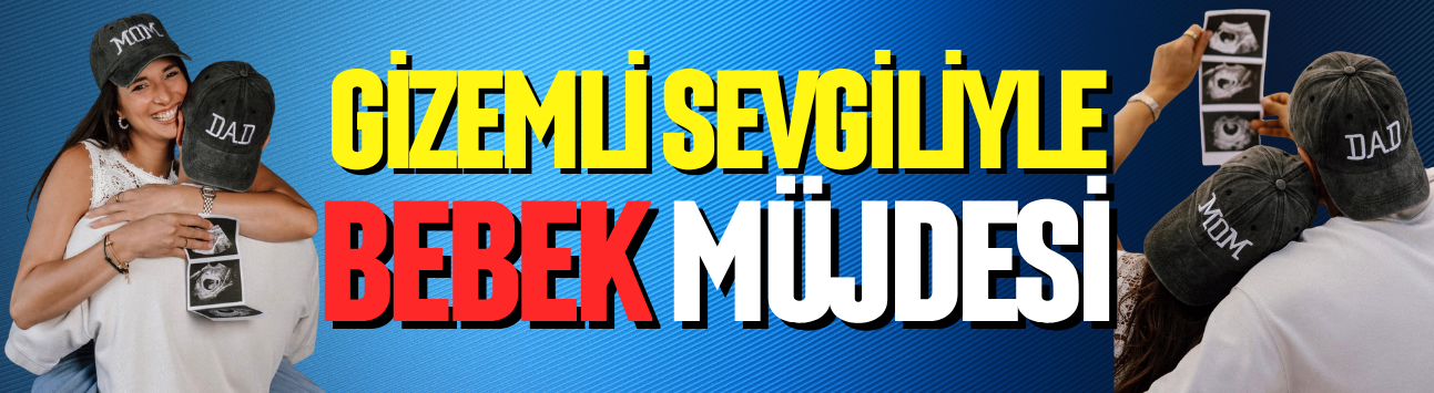 Gizemli sevgiliyle bebek müjdesi