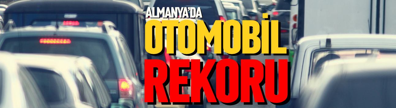 Almanya’da tarihi otomobil rekoru